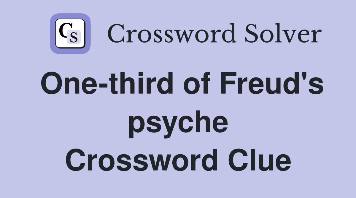 One-third of Freud's psyche - Crossword Clue Answers - Crossword Solver